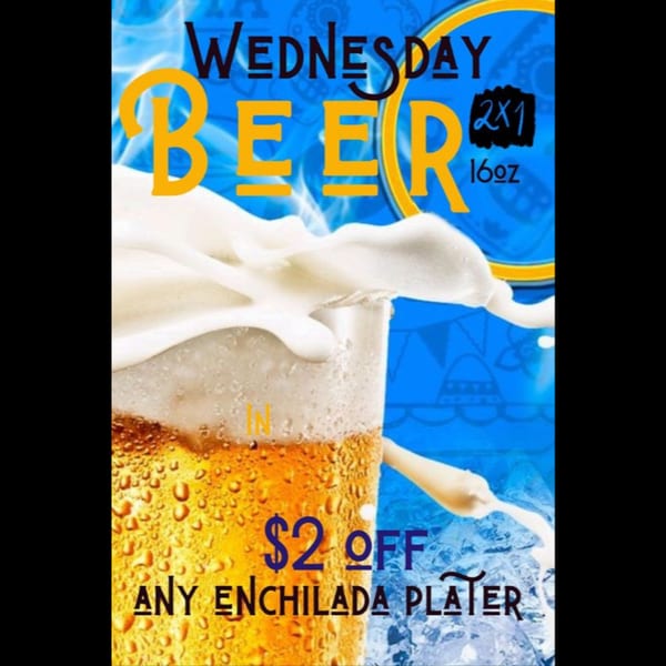 A beer glass overflowing with foam, advertising "Wednesday Beer" and an enchilada platter discount.