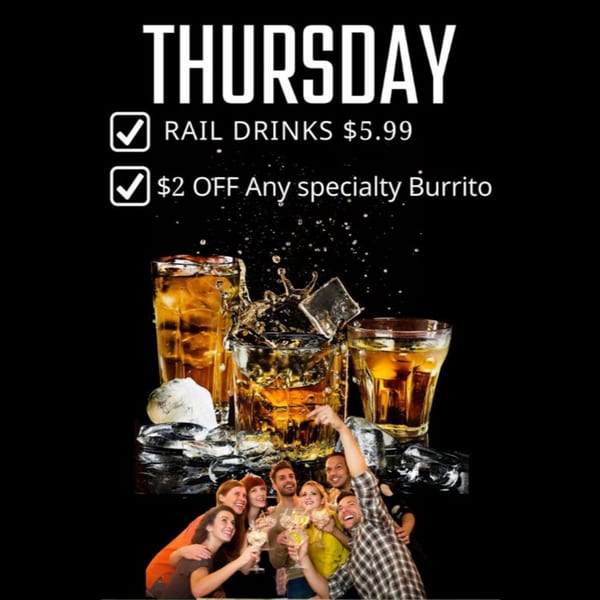 Thursday specials: rail drinks and burritos, with drinks splashing and a group of friends cheering.